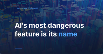 AI’s Most Dangerous Feature is its Name